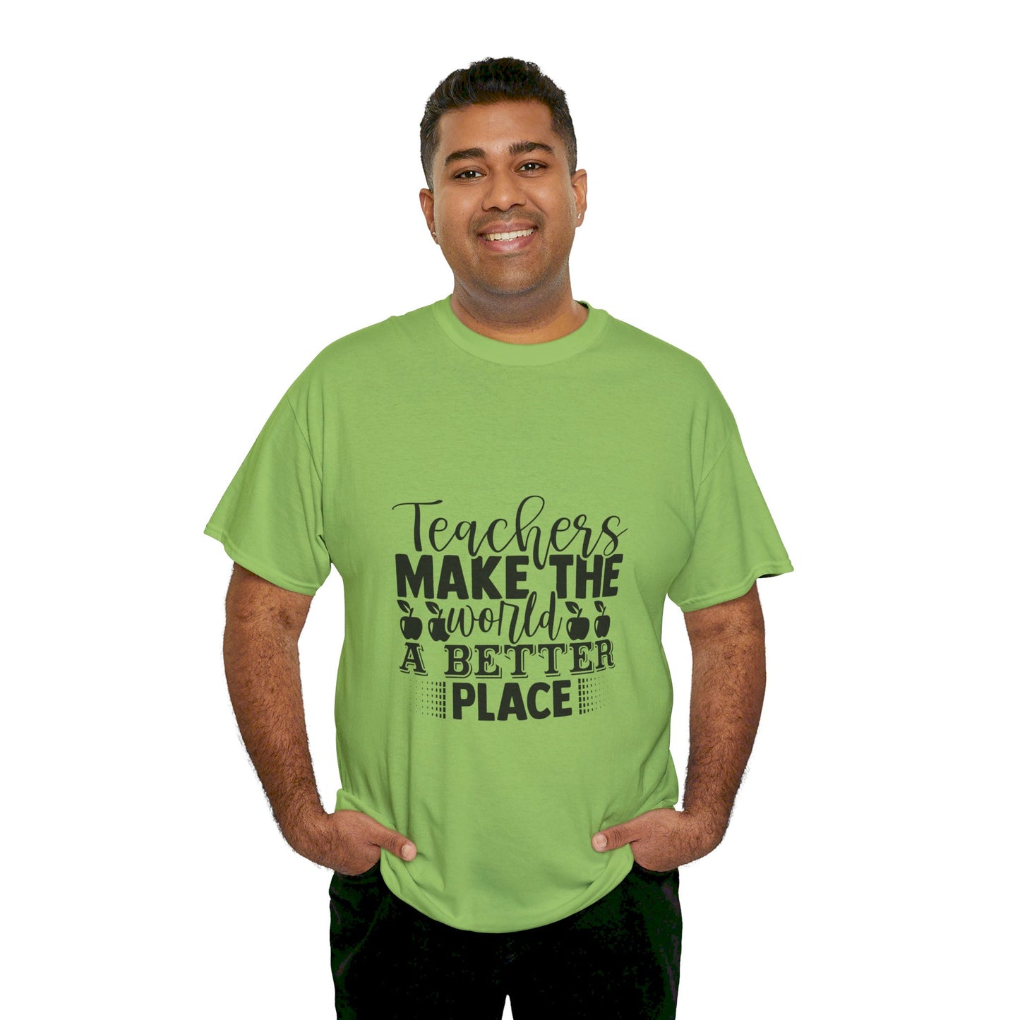 Teachers make the world a better place - T-Shirt