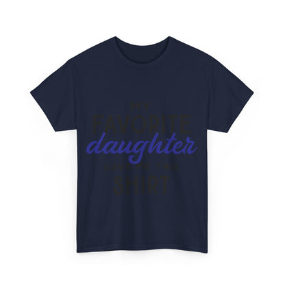 My Favorite Daughter Gave Me This Shirt