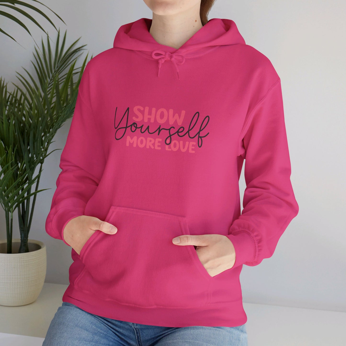 Show Yourself More Love 1 - Hooded Sweatshirt