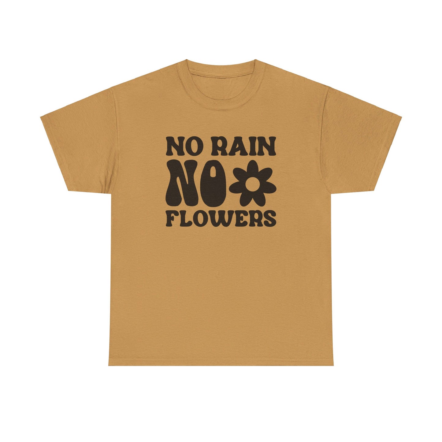 Flowers Need Rain to Flourish - T-Shirt