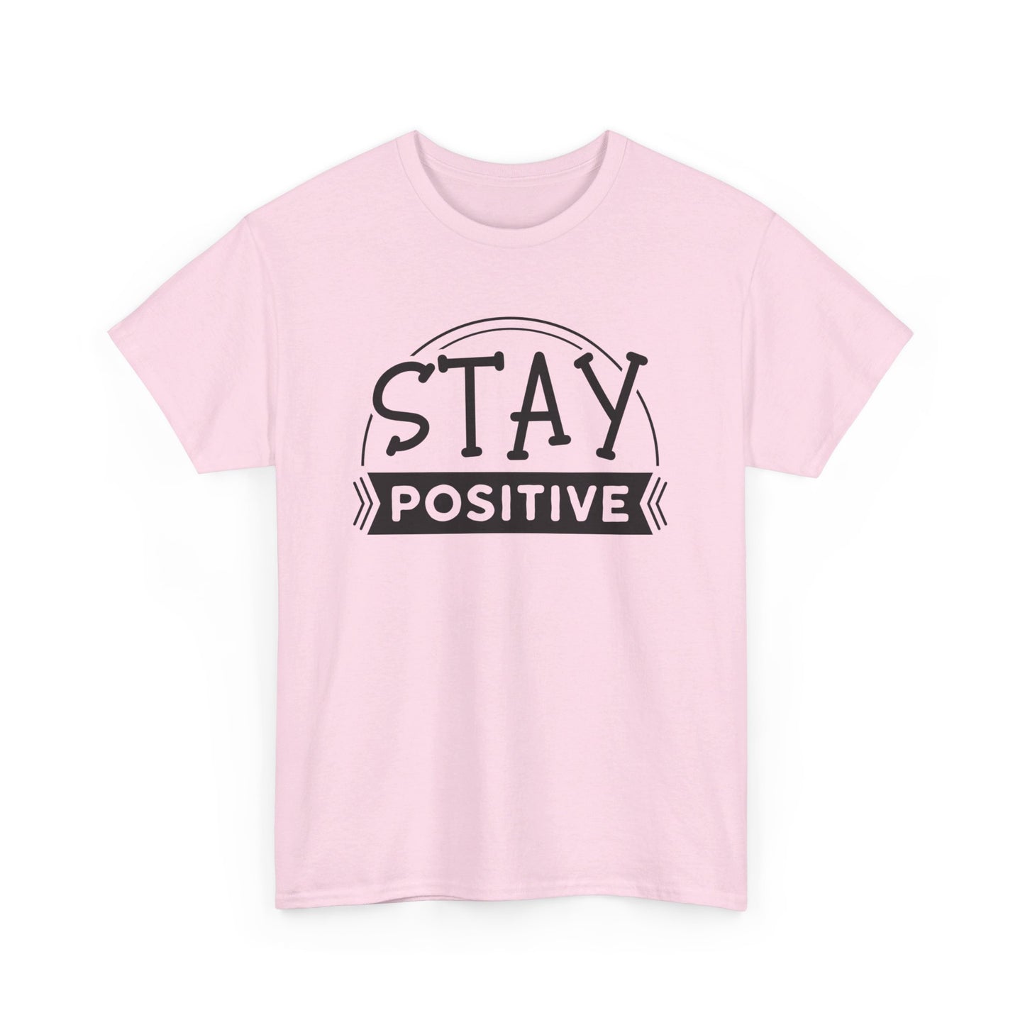 Stay Positive, Embrace Life - T-Shirt