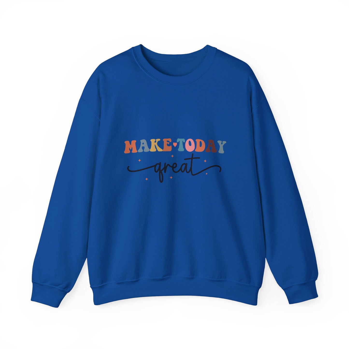 Make Today Great - Sweatshirt