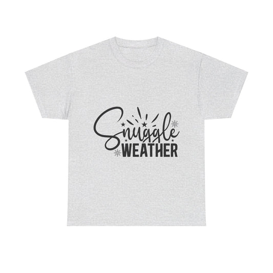 Snuggle Weather-T-Shirt