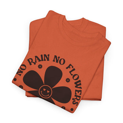 No Rain No Flowers - T-Shirt