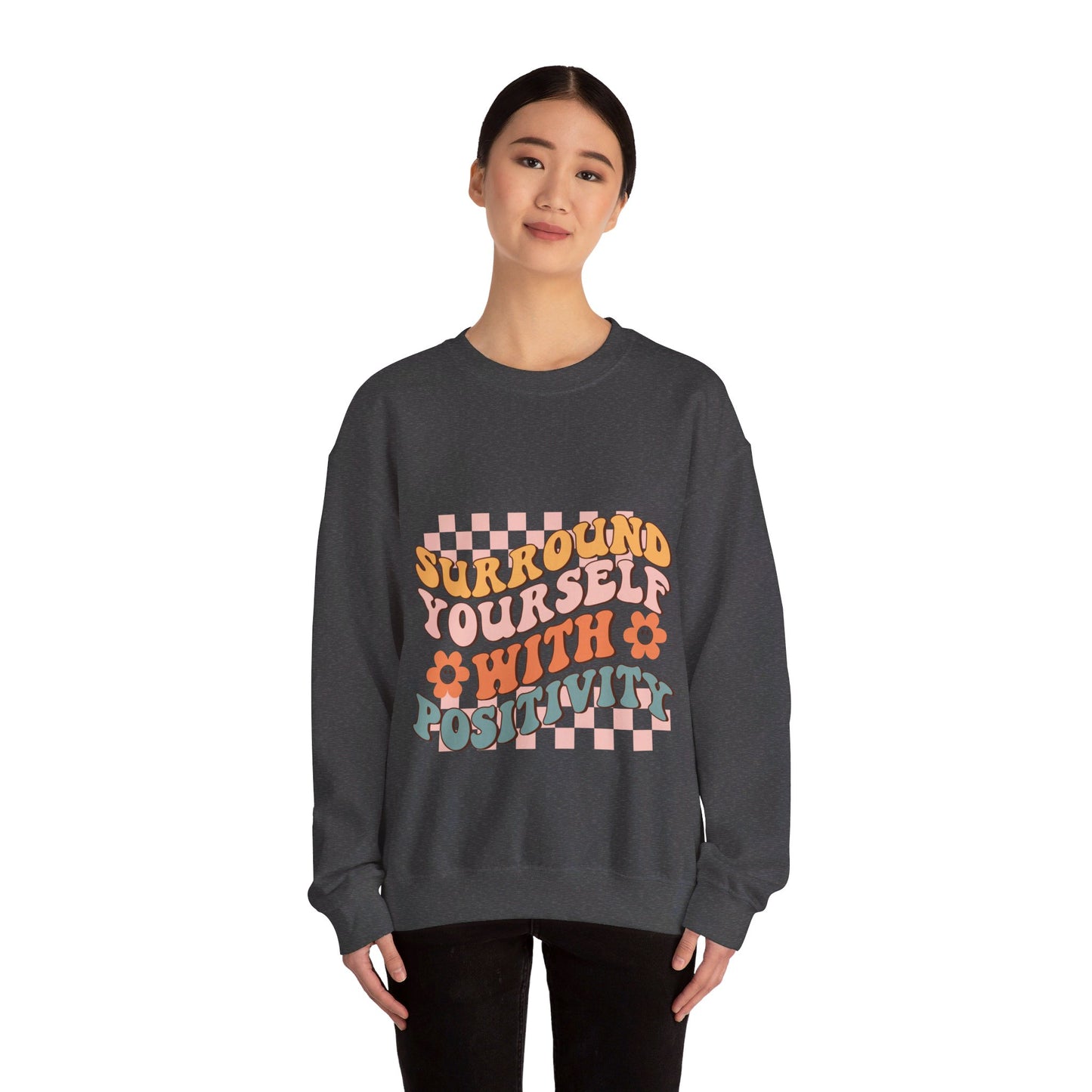 Surround Yourself With Positivity - Sweatshirt