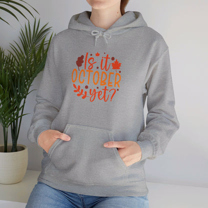 Excited for October, Is It Here - Hooded Sweatshirt