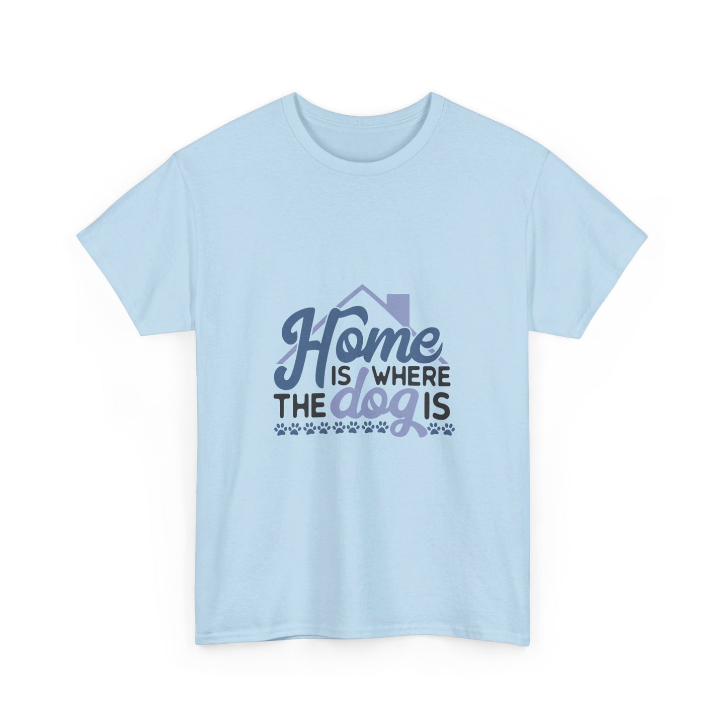 Home Is Where the Dog Is T-Shirt