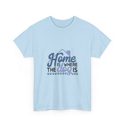 Home Is Where the Dog Is T-Shirt