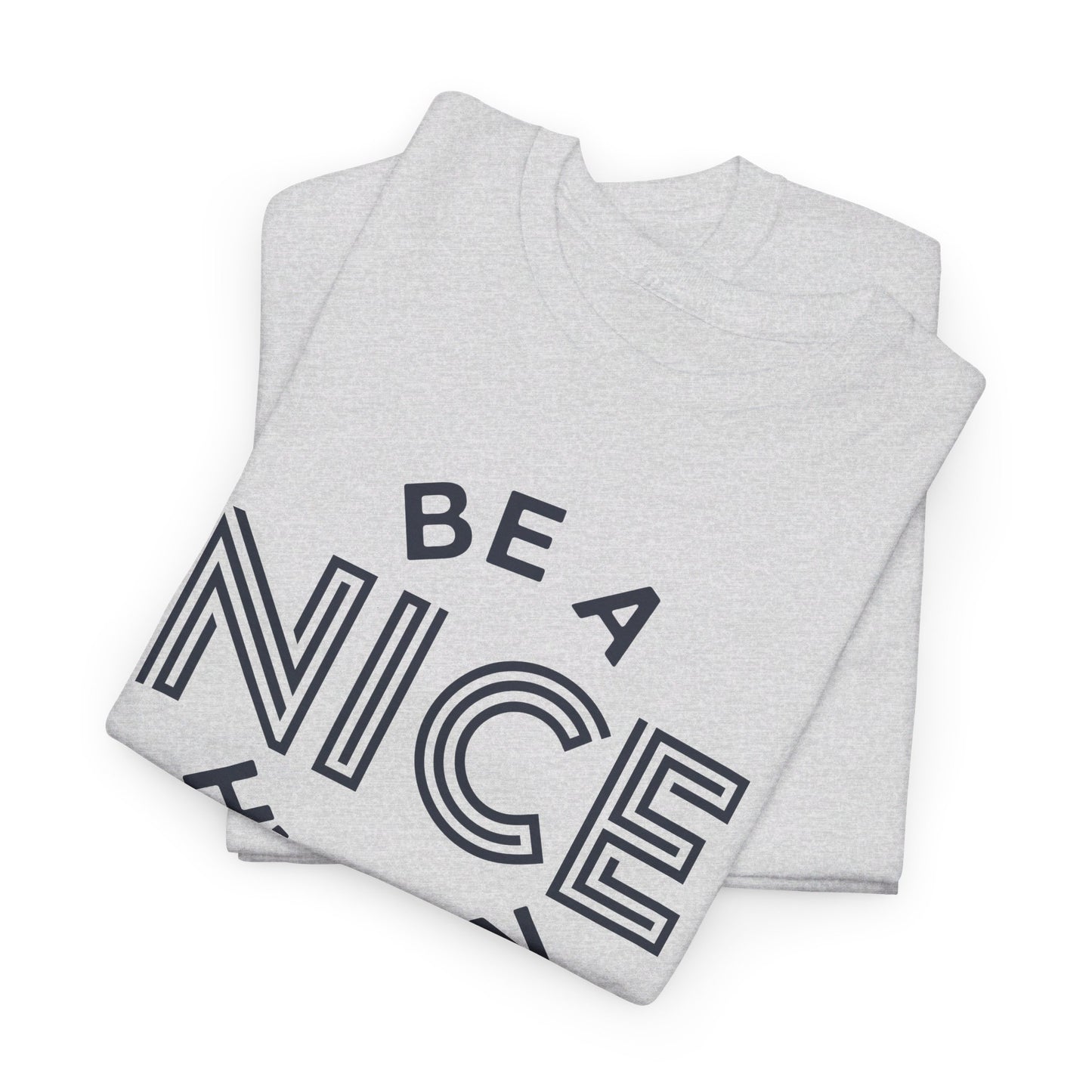 Be A Nice Human - T-Shirt