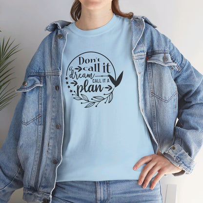 Plan, Don’t Just Dream - T-Shirt