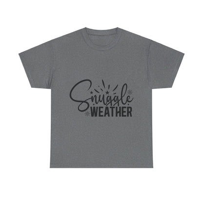 Snuggle Weather-T-Shirt