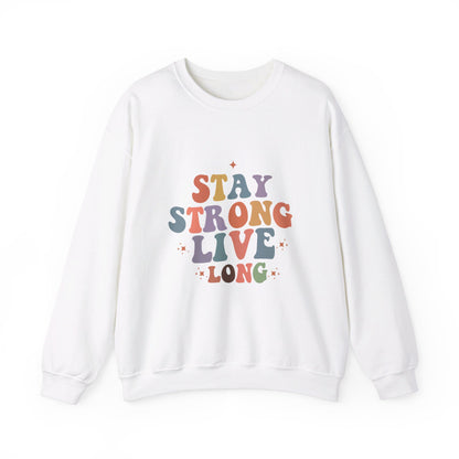 Stay Strong Live Long - Sweatshirt