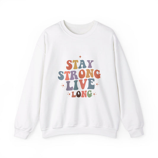 Stay Strong Live Long - Sweatshirt