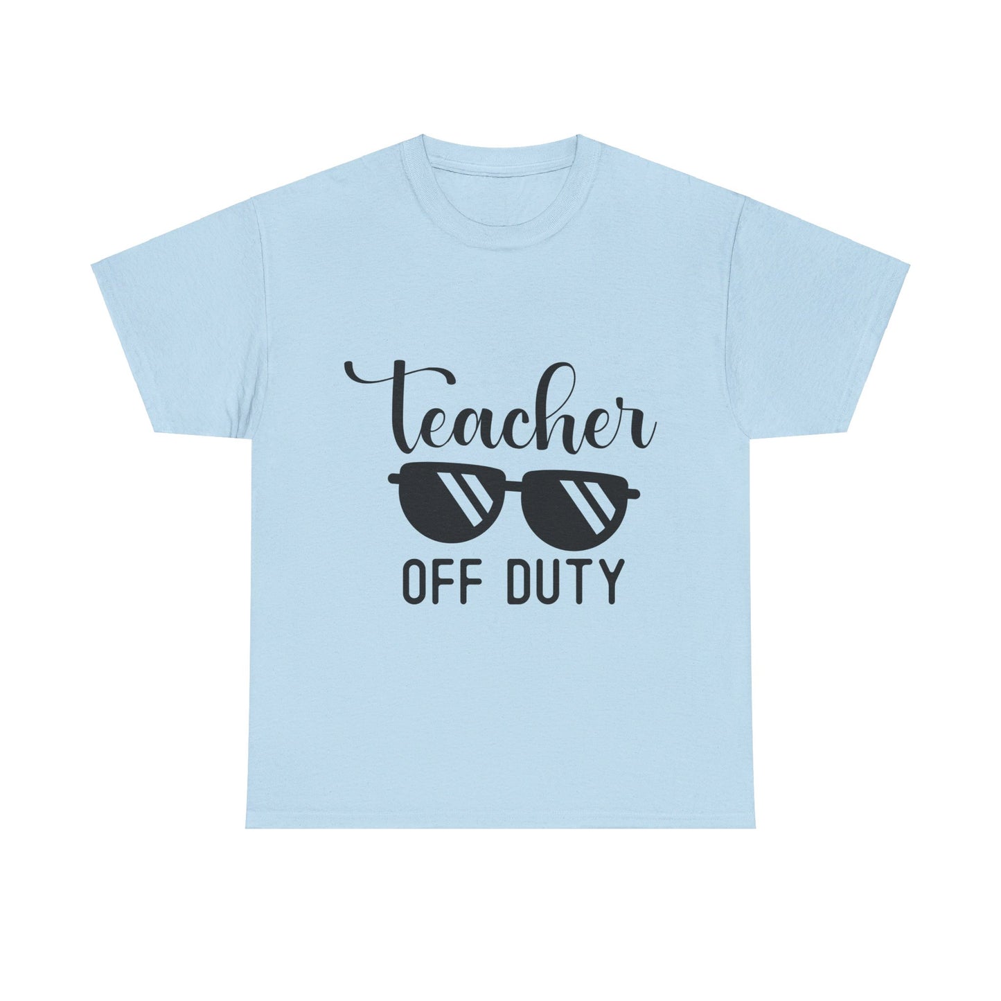 Teacher Off Duty - T-Shirt