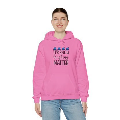 It’s Snow Laughing Matter, Seriously - Hooded Sweatshirt