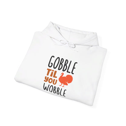 Gobble Till You Wobble, Thanksgiving Fun - Hooded Sweatshirt