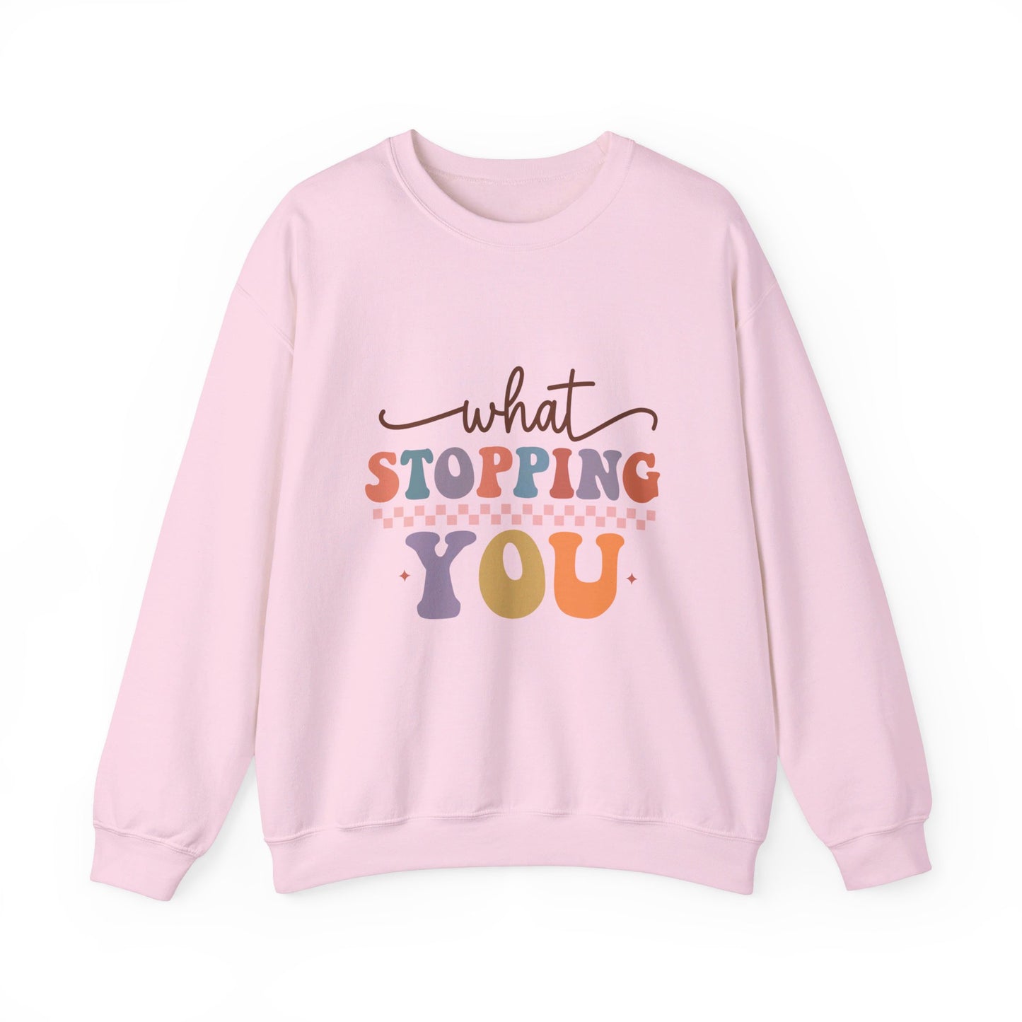 What Stopping You - Sweatshirt