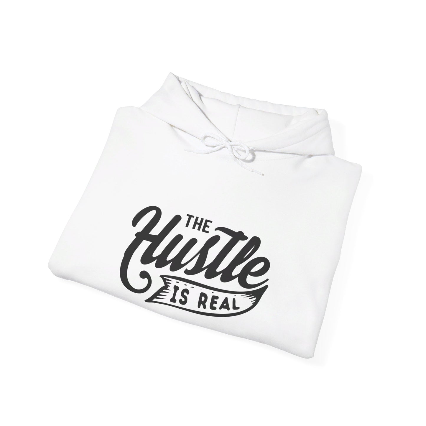 The Hustle Is Real - Hooded Sweatshirt