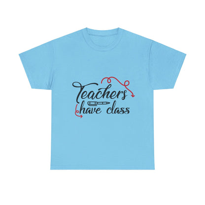 Teachers Have Class T-Shirt