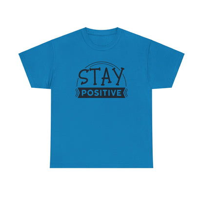 Stay Positive, Embrace Life - T-Shirt