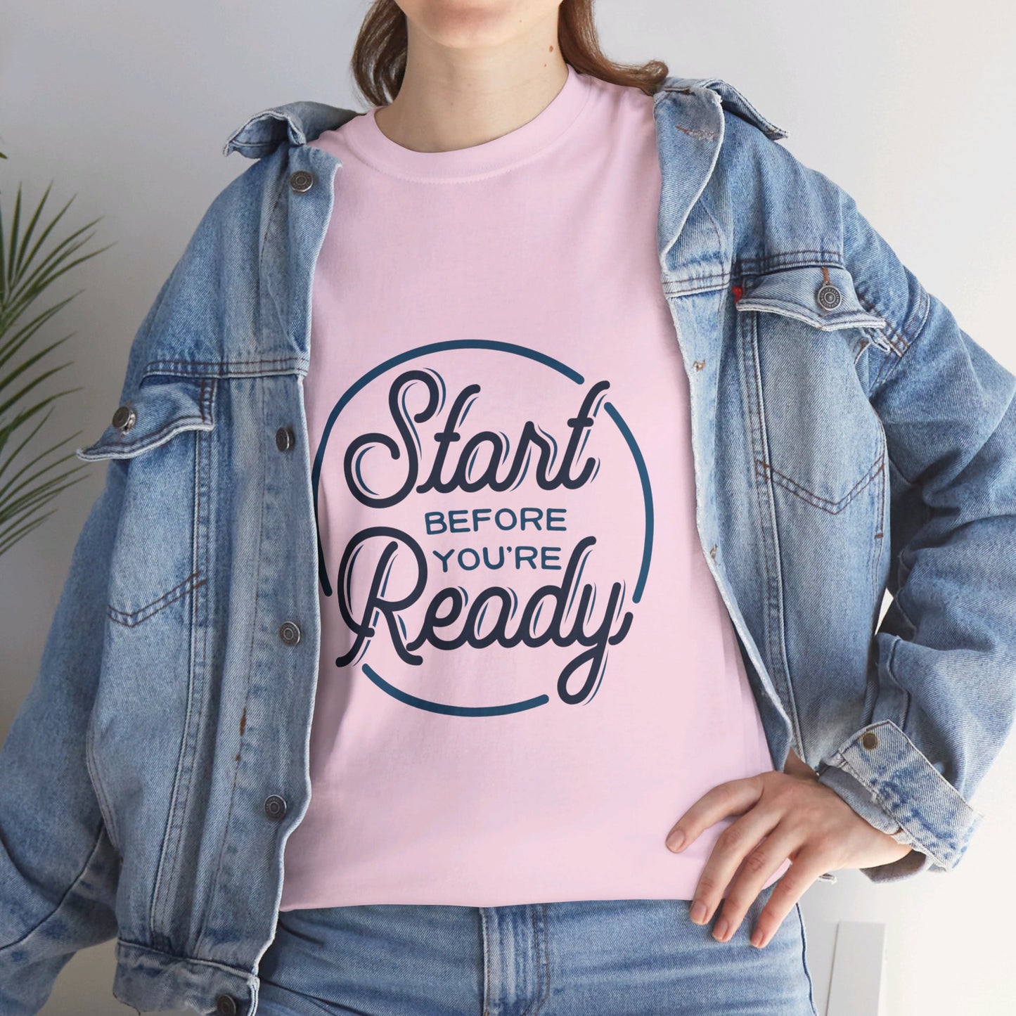 Start Before You're Ready-T-Shirt