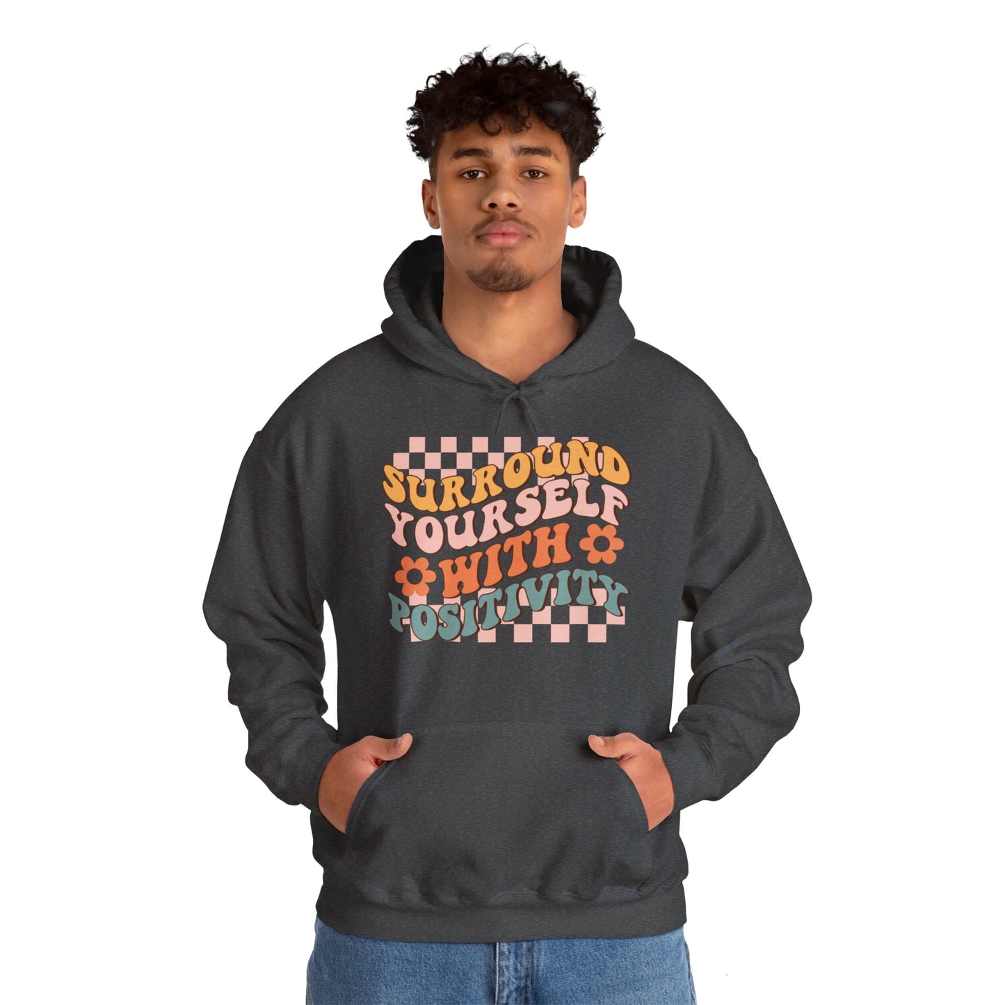 Surround Yourself With Positivity - Hooded Sweatshirt