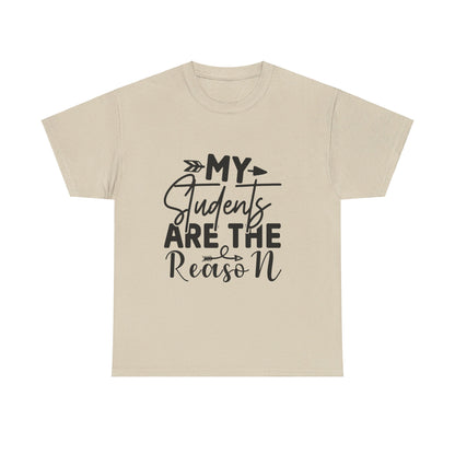 My Students Are the Reason T-Shirt