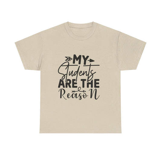 My Students Are the Reason T-Shirt