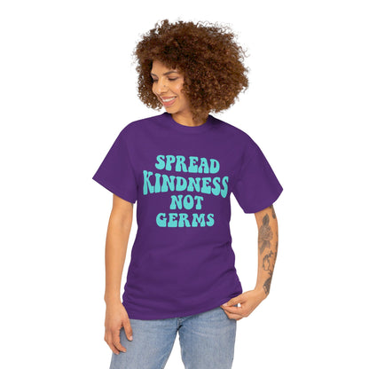 Spread Kindness Not Germs - T-Shirt