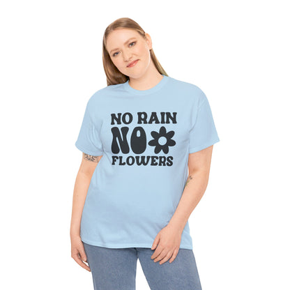 Flowers Need Rain to Flourish - T-Shirt